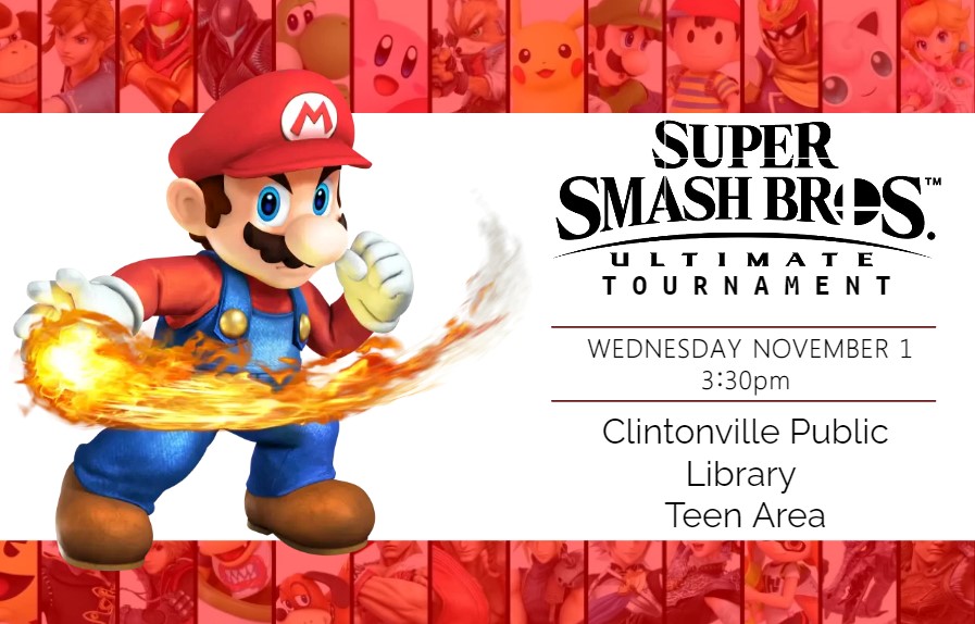Picture of Mario and other Smash Bros. fighters. Text says that the Library will be having a tournament on Wednesday, November 1, at 3:30 pm in the Teen Area.