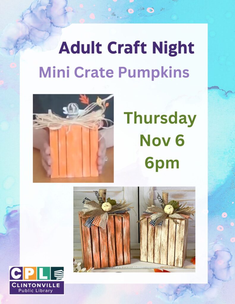 Pictures of Mini Crate Pumpkins. Adult Craft Night Thursday November 6 6:00pm
