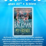 Poster for a book club meeting on April 20th at 6:30 PM, featuring the book "My Friends" by Fredrik Backman.