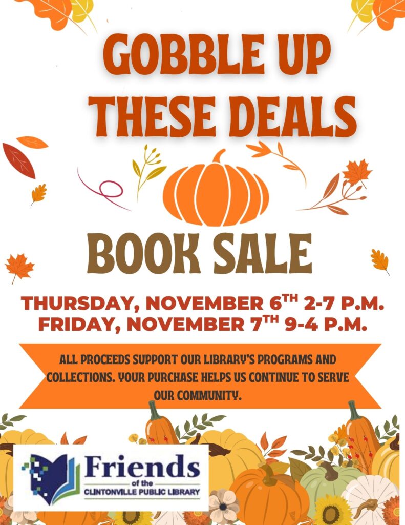Gobble Up These Deals Book Sale. Thursday, November 6 2-7pm and Friday, November 7 9-4pm.